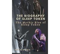 THE BIOGRAPHY OF SLEEP TOKEN: The Mythic Rise of Sleep Token
