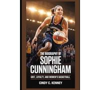 The Biography of Sophie Cunningham: Grit, Loyalty, and Women’s Basketball (Lives That Shaped Us)