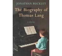 THE BIOGRAPHY OF THOMAS LANG: From the Booker-longlisted author of One Boat