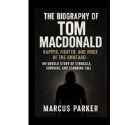 The Biography of Tom MacDonald: The Voice They Tried to Cancel - My Untold Story of Struggle, Survival, and Standing Tall