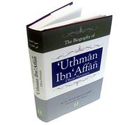 The Biography Of Uthman Ibn Affan Usman Ibn Affan Dhun Noorayn The Third Caliph [Hardcover] Dr.Ali Muhammad As-Sallabi
