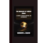 THE BIOGRAPHY OF VINÍCIUS JÚNIOR:: A JOURNEY OF DREAMS, DISCIPLINE, AND DETERMINATION