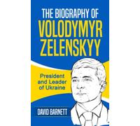 The Biography of Volodymyr Zelenskyy: President and Leader of Ukraine