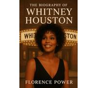 The Biography of Whitney Houston: The Soundtrack of a Generation