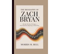 THE BIOGRAPHY OF ZACH BRYAN: His Life, His Story, His Legacy - From Small-Town Beginning to Global Fame