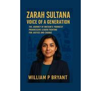 The biography Zarah Sultana: Voice of a Generation: The Journey of Britain’s Youngest Progressive Leader Fighting for Justice and Change