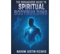 The Biohackers Guide to Spiritual Bodybuilding: “Beyond muscle, beyond ego - discover how bodybuilding becomes a path to vitality, longevity, and spiritual mastery.”