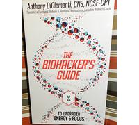 The Biohacker's Guide to Upgraded Energy and Focus Paperback Anthony DiClementi