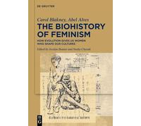 The Biohistory of Feminism: How Evolution Gives Us Women Who Shape Our Cultures