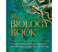 [The Biology Book: From the Origin of Life to Epigenics, 250 Milestones in the History of Biology (Sterling Milestones)] [By: Michael C. Gerald] [March, 2015]