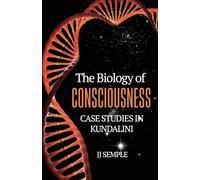 The Biology of Consciousness: Case Studies in Kundalini