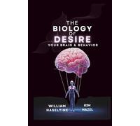 The Biology of Desire: Your Brain & Behavior