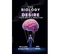 The Biology of Desire: Your Brain & Behavior