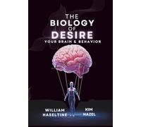 The Biology of Desire: Your Brain & Behavior