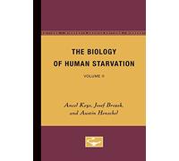 The Biology of Human Starvation: Volume II: 2