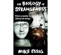 The Biology of Strangeness: Poems of Anarchy, Alchemy & Entropy