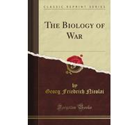 The Biology of War (Classic Reprint)
