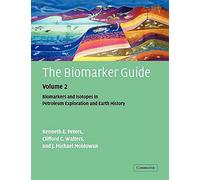 The Biomarker Guide – Vol. 2: Biomarkers & Isotopes in Petroleum Systems & Earth History – 2nd ed.