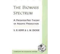 The Biomass Spectrum - A Predator Prey Theory of Aquatic Production (Complexity in Ecological Systems)