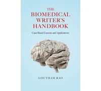 The Biomedical Writer's Handbook : Case-Based Lessons and Applications