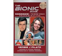 The Bionic Book - The Six Million Dollar Man & The Bionic Woman Reconstructed (Special Commemorative Edition)