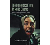 The Biopolitical Turn in World Cinema : Visual Landscapes of Social Power