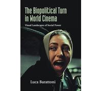 The Biopolitical Turn in World Cinema: Visual Landscapes of Social Power (SUNY series, Horizons of Cinema)