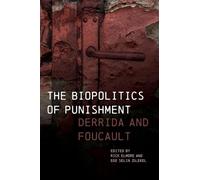 The Biopolitics of Punishment: Derrida and Foucault