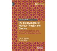 The Biopsychosocial Model of Health and Disease : New Philosophical and Scientific Developments
