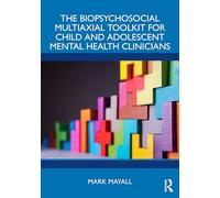 The Biopsychosocial Multiaxial Toolkit for Child and Adolescent Mental Health Clinicians
