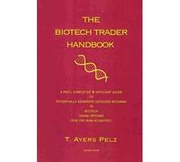 The Biotech Trader Handbook (2nd Edition): A Fast, Simplified & Efficient Guide to Potentially Generate Outsized Returns in Biotech Using Options (for (Paperback) - Common