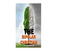 The Bipolar Christian: The Crucified and Resurrected Method