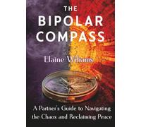 The Bipolar Compass: A Partner's Guide to Navigating the Chaos and Reclaiming Peace.