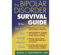 The Bipolar Disorder Survival Guide, First Edition: What You and Your Family Need to Know