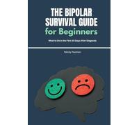 The Bipolar Survival Guide for Beginners: What to Do in the First 30 Days After Diagnosis