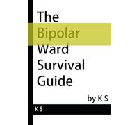 The Bipolar Ward Survival Guide