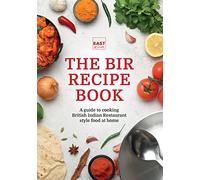 The BIR Recipe Book: A guide to cooking British Indian Restaurant style food at home