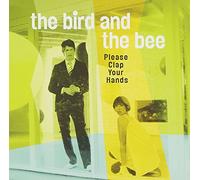 The Bird and the Bee - Please Clap Your Hands [Us Import]