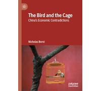 The Bird and the Cage: China’s Economic Contradictions