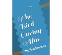 The Bird Gazing Afar: A Novel - My Phantom Lover (The Ge Ye Spiritual Library)