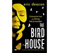 The Bird House: a totally gripping psychological thriller