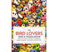 The Bird Lovers Quiz and Puzzle Book: Fun Word Games, Brain-Teasing Puzzles and Trivia for Bird Lovers and Nature Enthusiasts