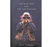 The Bird Man and the Lap Dancer: Close Encounters With Strangers