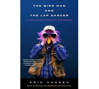 The Bird Man and the Lap Dancer: Close Encounters with Strangers (Vintage Departures)