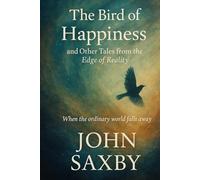THE BIRD OF HAPPINESS: and Other Tales from the Edge of Reality