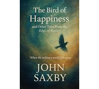 THE BIRD OF HAPPINESS: and Other Tales from the Edge of Reality