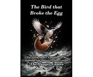 The Bird that Broke the Egg: The Extraordinary Exposition on the Kabbalah and Obscure Prophecy within ‘The Hunger Games’