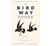 The Bird Way – A New Look at How Birds Talk, Work, Play, Parent, and Think