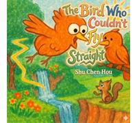 The Bird Who Couldn’t Fly Straight: A Heartwarming Children's Story About Confidence, Being Different, and Finding Your Own Path (Timeless Tales)
