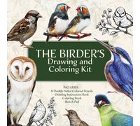 The Birder’s Drawing and Coloring Kit : Create and Color Beautiful Birds! Includes: Sketch Pad, Drawing Instruction Guide, Coloring Book, Colored Pencils